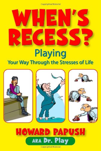 When's Recess? Playing Your Way Through the Stresses of Life von Trafford Publishing