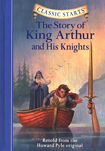 Classic Starts (R): The Story of King Arthur & His Knights: Retold from the Howard Pyle Original