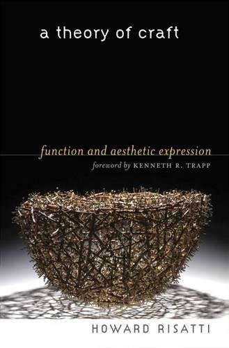 A Theory of Craft: Function and Aesthetic Expression von Univ of North Carolina Pr