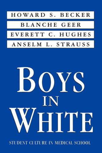 Boys in White: Student Culture in Medical School von Transaction Publishers