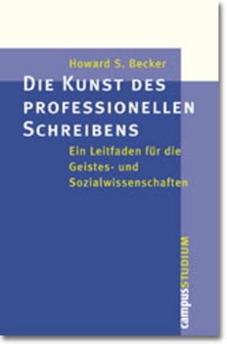 Campus Studium: Die Kunst des professionellen Schreibens: Ein Leitfaden für die Geistes- und Sozialwissenschaften Campus Studium: Die Kunst des professionellen Schreibens: Ein Leitfaden für die Geistes- und Sozialwissenschaften
