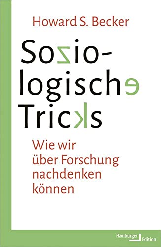Soziologische Tricks: Wie wir über Forschung nachdenken können (Positionen Sozialforschung weiter denken)
