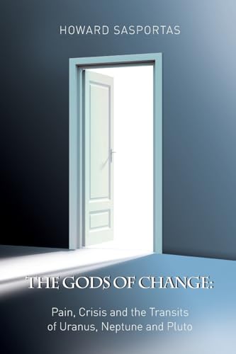 Gods of Change: Pain, Crisis and the Transits of Uranus, Neptune and Pluto