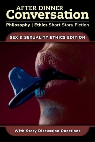 After Dinner Conversation - Sex & Sexuality Ethics (After Dinner Conversation - Themes, Band 11) von After Dinner Conversation