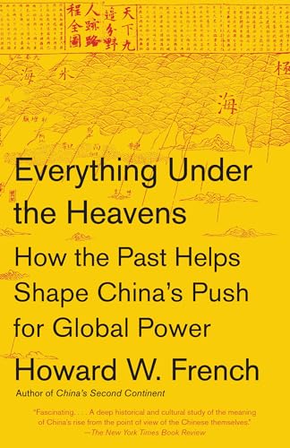 Everything Under the Heavens: How the Past Helps Shape China's Push for Global Power