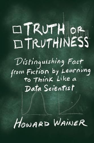 Truth or Truthiness: Distinguishing Fact from Fiction by Learning to Think Like a Data Scientist von Cambridge University Press