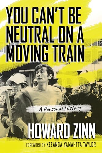 You Can't Be Neutral on a Moving Train: A Personal History of Our Times von Beacon Press