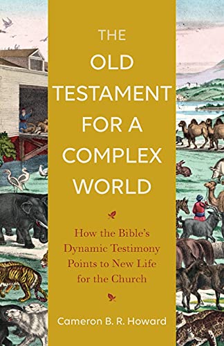 Old Testament for a Complex World: How the Bibles Dynamic Testimony Points to New Life for the Church von Baker Academic