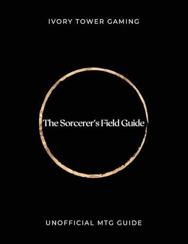 The Sorcerer's Field Guide: Unofficial MTG Guide von Ivory Tower Gaming