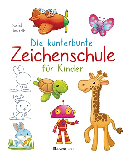 Die kunterbunte Zeichenschule für Kinder. Zeichnen lernen ab 4 Jahren: Über 70 Tiere zeichnen. Auch für kleine Kawaii und Manga Fans von Bassermann Verlag