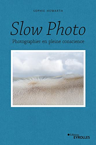 Slow photo: Photographier en pleine conscience von EYROLLES