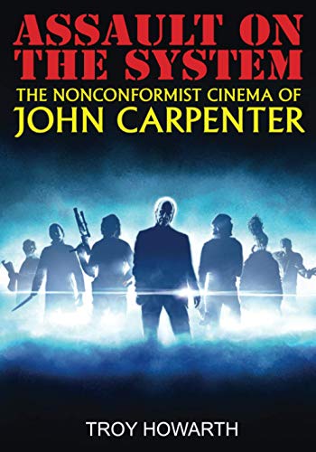 Assault on the System: The Nonconformist Cinema of John Carpenter: Color Edition