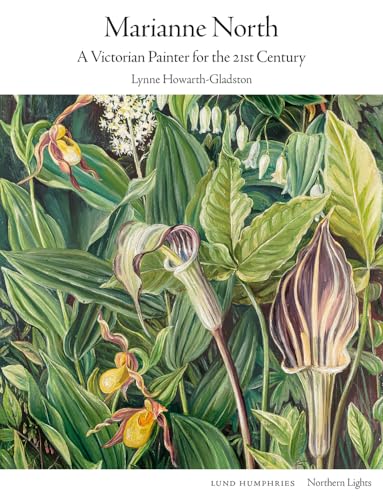 Marianne North: A Victorian Painter for the 21st Century (Northern Lights) von Lund Humphries Publishers Ltd