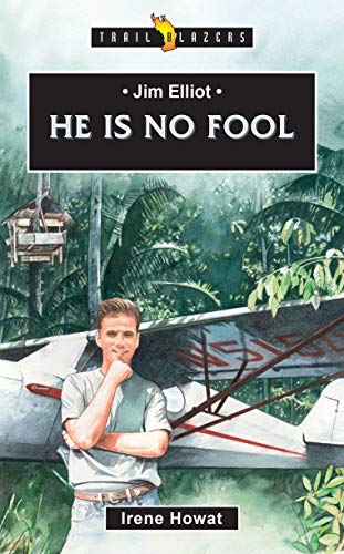 Jim Elliot: He Is No Fool (Trail Blazers) von CF4kids