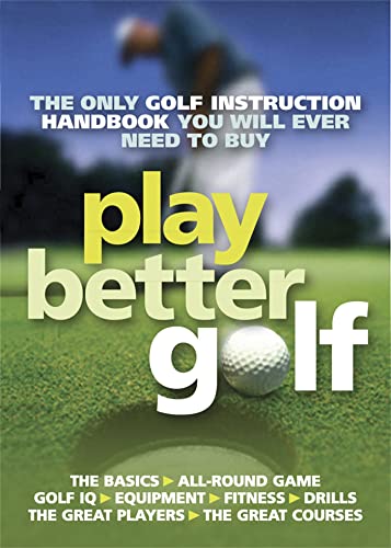 Play Better Golf: The Only Golf Instruction Manual You Will Ever Need To Buy von Quercus