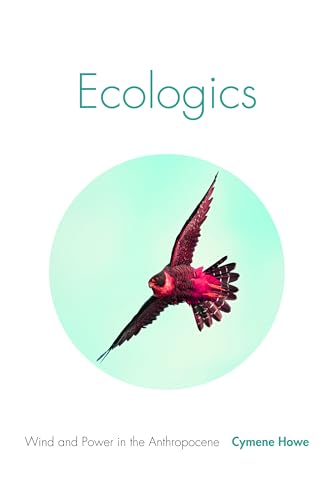 Ecologics: Wind and Power in the Anthropocene von Duke University Press