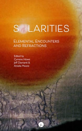Solarities: Elemental Encounters and Refractions von Punctum Books