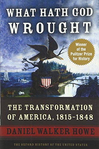 What Hath God Wrought: The Transformation of America, 1815-1848 (The Oxford History of the United States) von Oxford University Press, USA