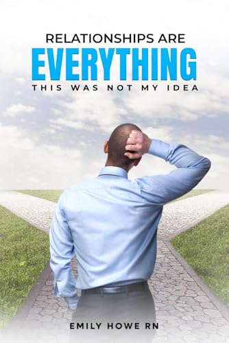Relationships Are Everything: This Was Not My Idea von Independently published