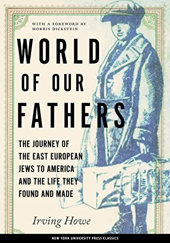 World of Our Fathers: The Journey of the East European Jews to America and the Life They Found and Made