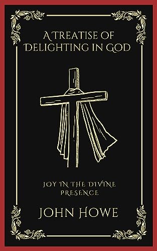 A Treatise of Delighting in God: Joy in the Divine Presence (Grapevine Press)