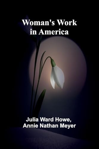 Woman'S Work In America von Alpha Editions