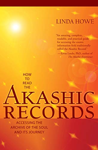 How to Read the Akashic Records: Accessing the Archive of the Soul and Its Journey von Sounds True