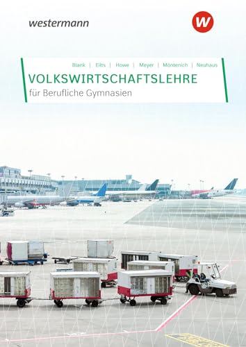 Volkswirtschaftslehre für Berufliche Gymnasien in Nordrhein-Westfalen: Schulbuch von Bildungsverlag Eins GmbH