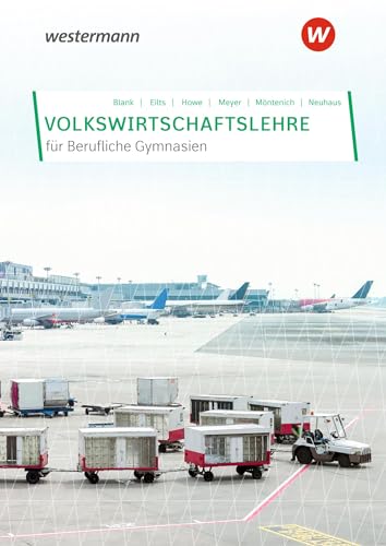 Volkswirtschaftslehre für Berufliche Gymnasien in Nordrhein-Westfalen: Schulbuch Volkswirtschaftslehre für Berufliche Gymnasien in Nordrhein-Westfalen: Schulbuch