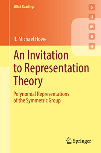 An Invitation to Representation Theory: Polynomial Representations of the Symmetric Group (SUMS Readings) von Springer