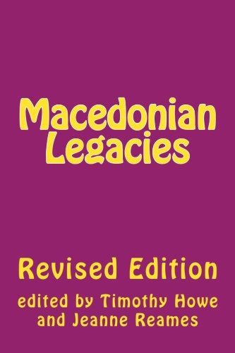 Macedonian Legacies: Studies in Ancient Macedonian History in Honour of Eugene von CreateSpace Independent Publishing Platform