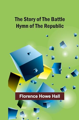 The Story of the Battle Hymn of the Republic von Alpha Edition