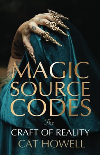 Magic Source Codes: The Craft of Reality von Reality Alchemy