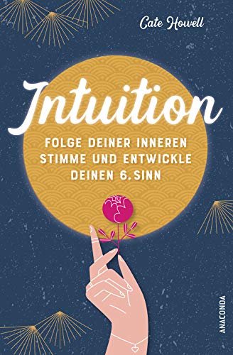 Intuition - Folge deiner inneren Stimme und entwickle deinen 6. Sinn von ANACONDA