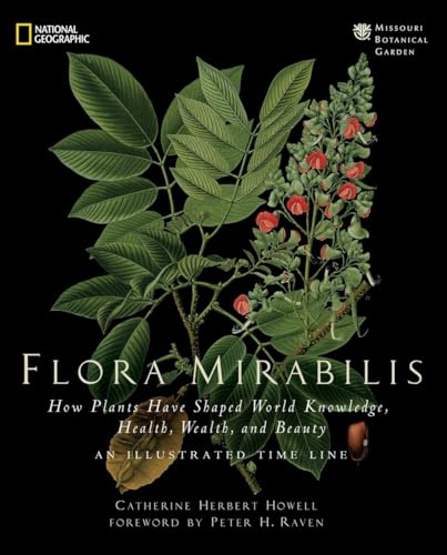 Flora Mirabilis: How Plants Have Shaped World Knowledge, Health, Wealth, and Beauty