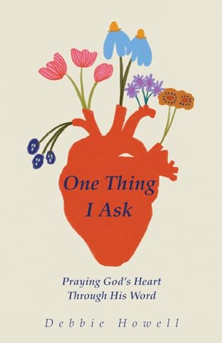 One Thing I Ask: Praying God's Heart Through His Word von Trilogy Christian Publishing, Inc.