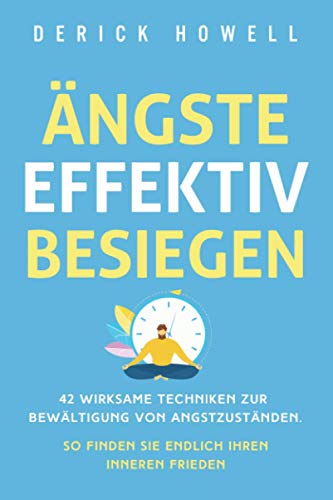 Ängste effektiv besiegen: 42 wirksame Techniken zur Bewältigung von Angstzuständen. So finden Sie endlich Ihren inneren Frieden von Inner Growth Media