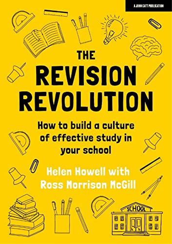 The Revision Revolution: How to build a culture of effective study in your school von John Catt Educational