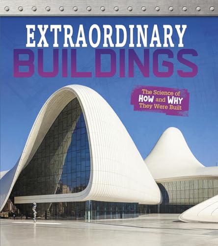 Exceptional Engineering: Extraordinary Buildings: The Science of How and Why They Were Built