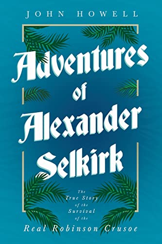 Adventures of Alexander Selkirk - The True Story of the Survival of the Real Robinson Crusoe von Read & Co. Travel