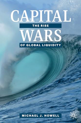 Capital Wars: The Rise of Global Liquidity