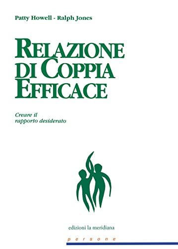Relazione di coppia efficace. Creare il rapporto desiderato (Persone) von Edizioni La Meridiana