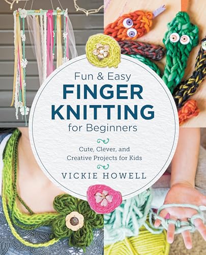 Fun and Easy Finger Knitting for Beginners: Cute, Clever, and Creative Projects for Kids von New Shoe Press