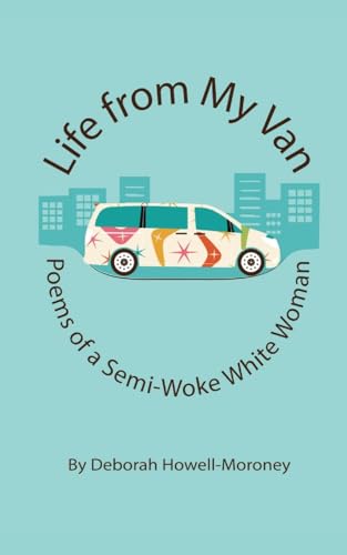 Life From My Van: Poems of a Semi-Woke Woman von Bookleaf Publishing