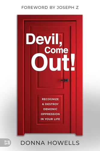 Devil, Come Out!: Recognize and Destroy Demonic Oppression in Your Life von Harrison House Publishers