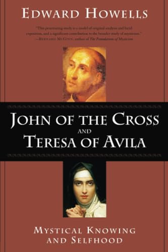 John of the Cross and Teresa of Avila: Mystical Knowing and Selfhood von Herder & Herder