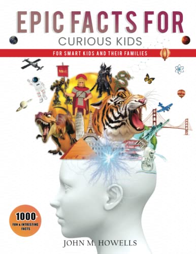 Epic Facts for Curious Kids: 1,000+ Fun and Interesting Facts for Smart Kids and Their Families von Independently published