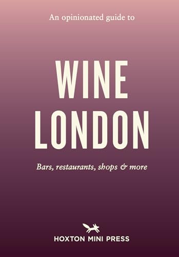 An Opinionated Guide to Wine London von Hoxton Mini Press
