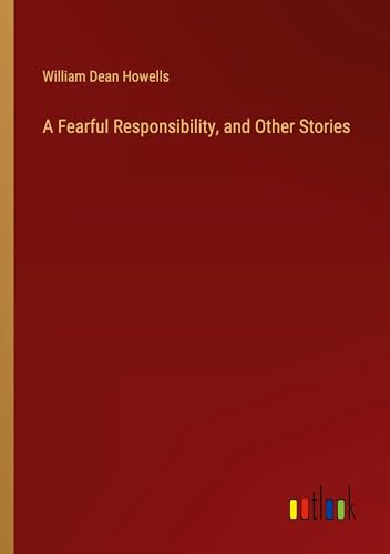 A Fearful Responsibility, and Other Stories von Outlook Verlag