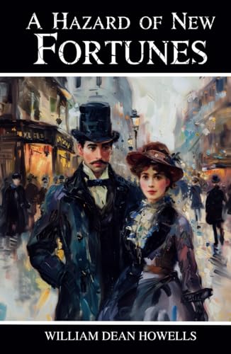 A Hazard of New Fortunes: A Tale of Wealth, Social Change, and the Gilded Age A Hazard of New Fortunes: A Tale of Wealth, Social Change, and the Gilded Age von Independently published